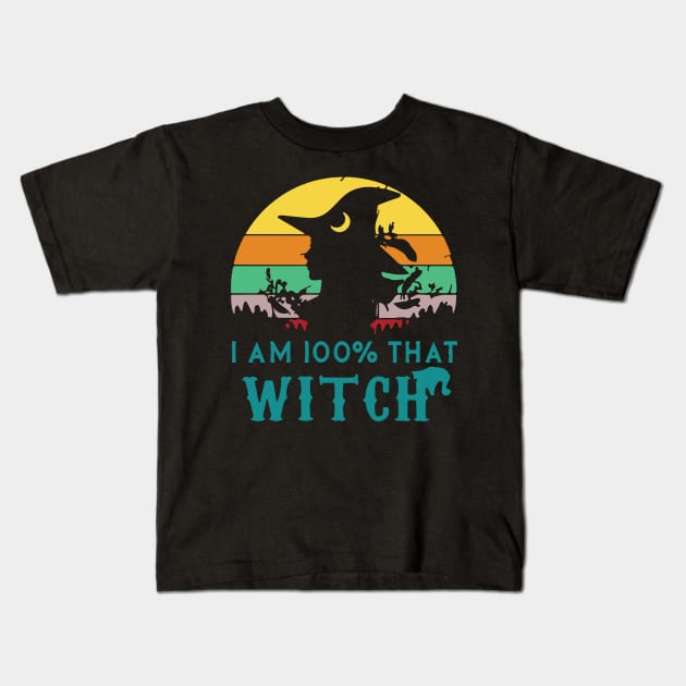 I Am 100% That Witch Halloween Witch Monster Ghost Pumpkin Kids T-Shirt by fromherotozero